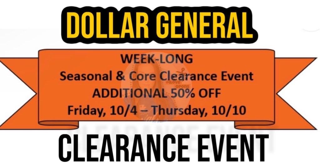 WEEK LONG Dollar General Clearance Event: Fri, 10/4 thru Thurs,&nbsp;10/10!